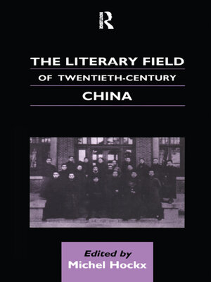 cover image of The Literary Field of Twentieth Century China